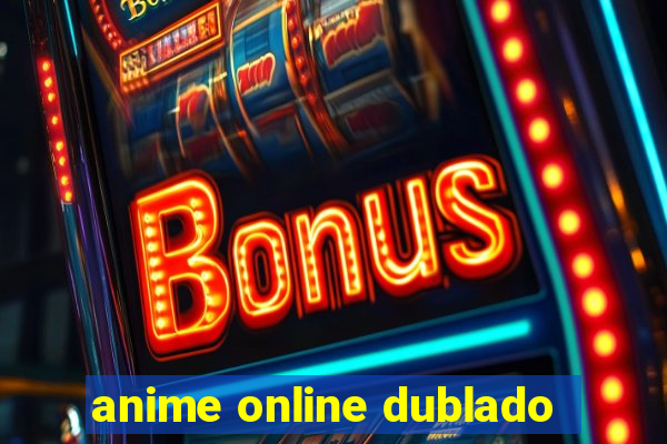 anime online dublado